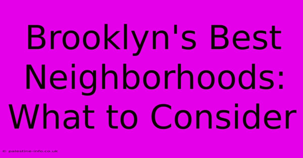 Brooklyn's Best Neighborhoods: What To Consider