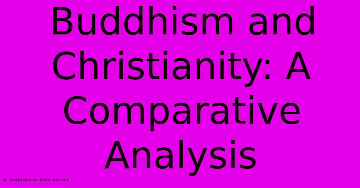 Buddhism And Christianity: A Comparative Analysis