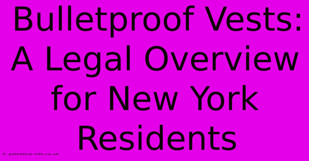 Bulletproof Vests: A Legal Overview For New York Residents