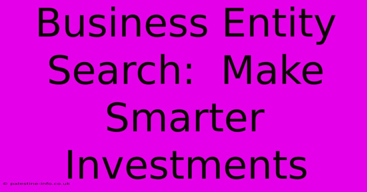 Business Entity Search:  Make Smarter Investments