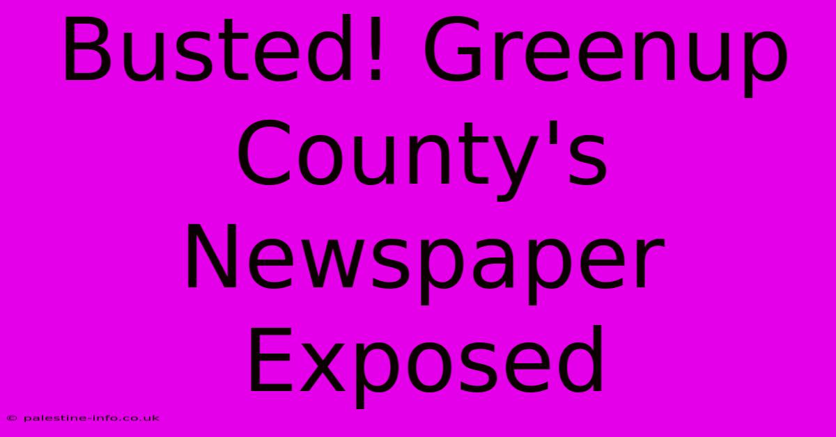 Busted! Greenup County's Newspaper Exposed