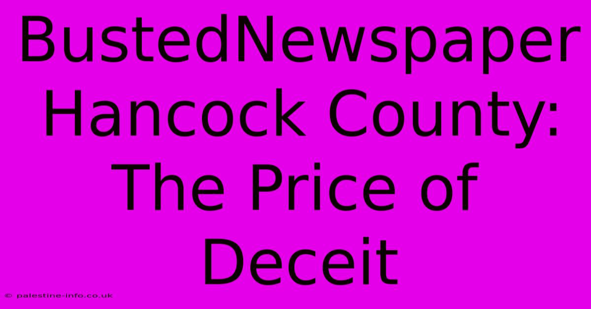 BustedNewspaper Hancock County: The Price Of Deceit