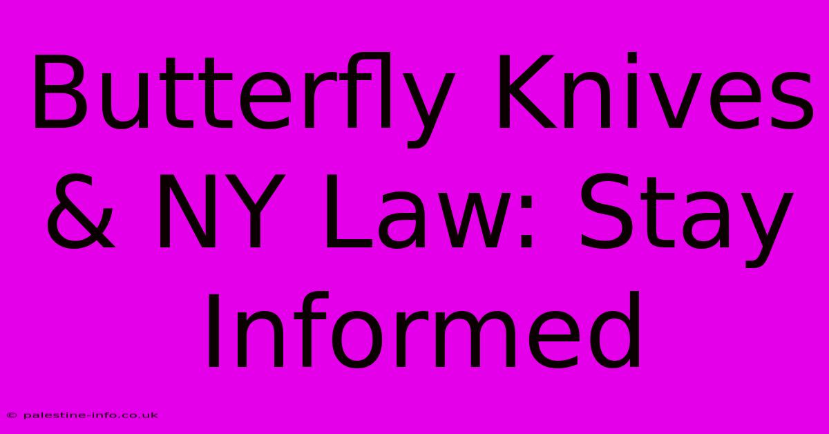 Butterfly Knives & NY Law: Stay Informed