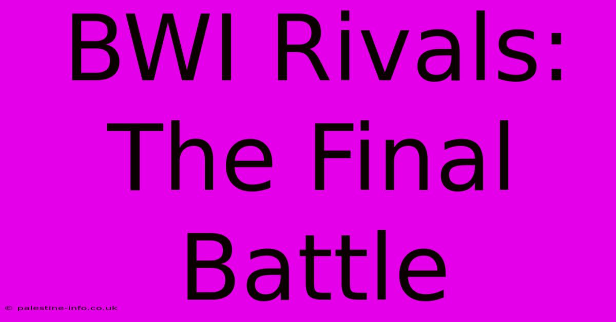 BWI Rivals:  The Final Battle