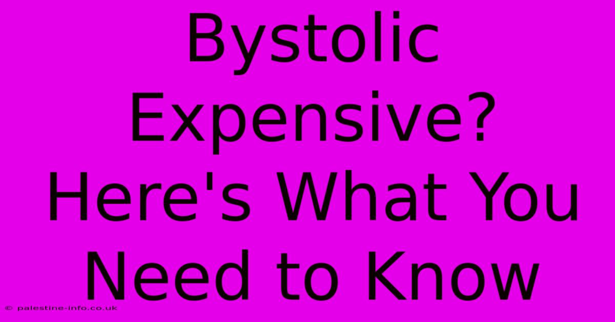 Bystolic Expensive? Here's What You Need To Know