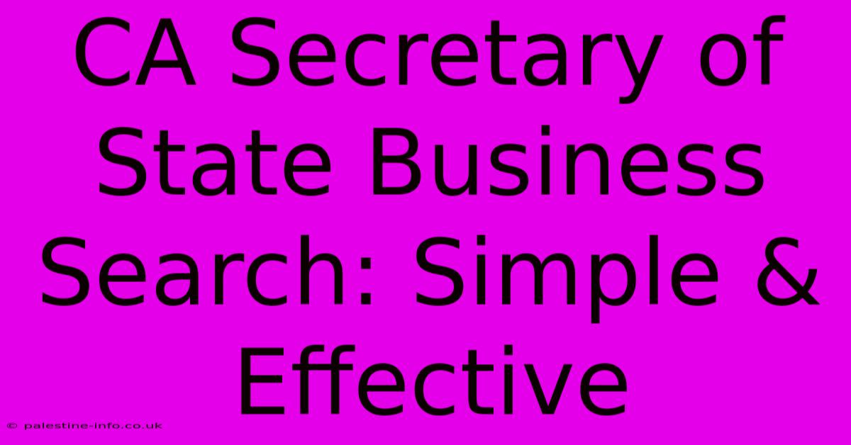 CA Secretary Of State Business Search: Simple & Effective