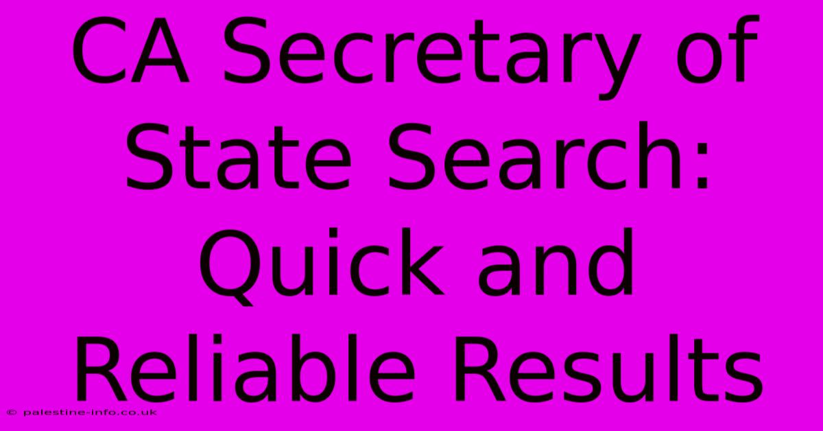 CA Secretary Of State Search: Quick And Reliable Results