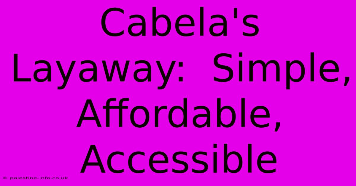 Cabela's Layaway:  Simple, Affordable, Accessible