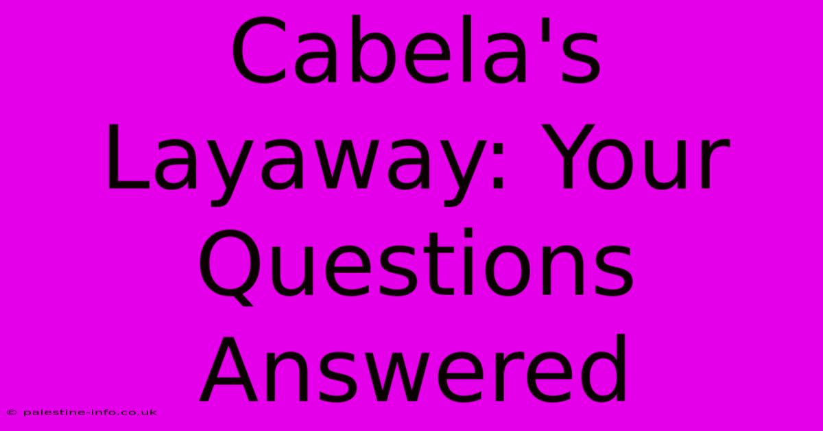 Cabela's Layaway: Your Questions Answered