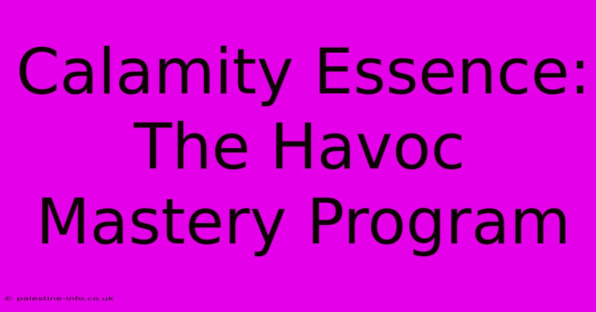 Calamity Essence:  The Havoc Mastery Program