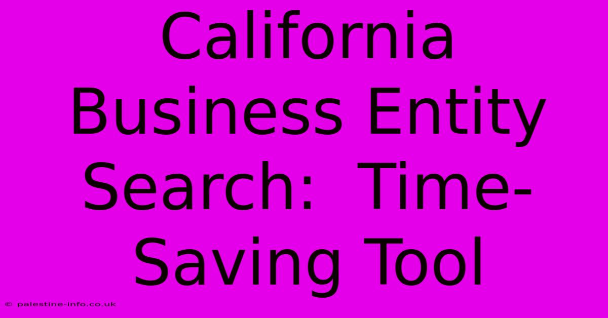 California Business Entity Search:  Time-Saving Tool