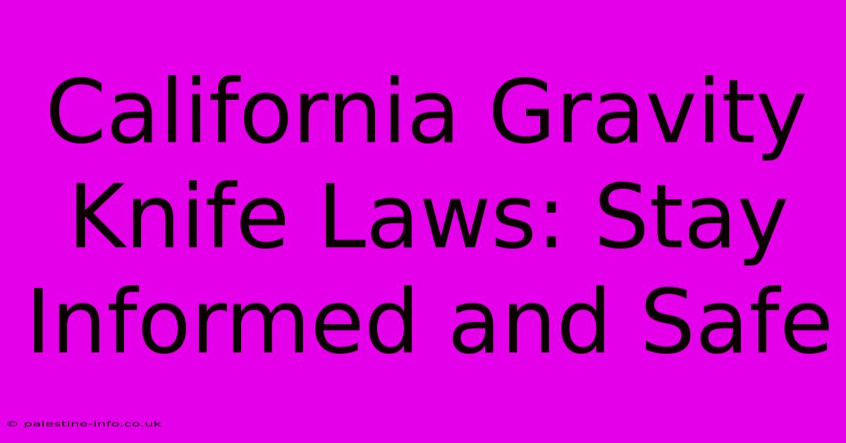 California Gravity Knife Laws: Stay Informed And Safe