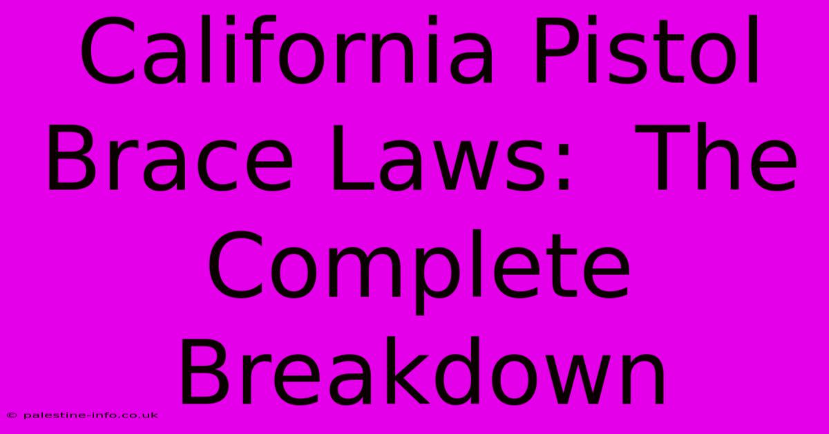 California Pistol Brace Laws:  The Complete Breakdown