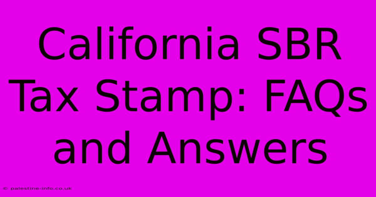 California SBR Tax Stamp: FAQs And Answers