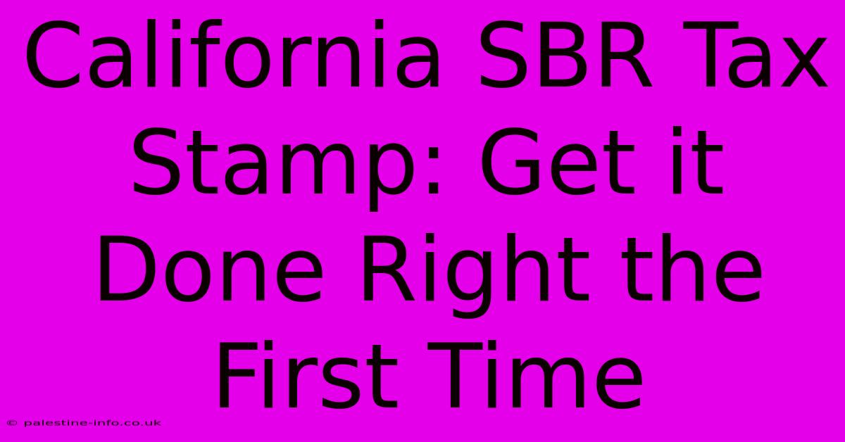 California SBR Tax Stamp: Get It Done Right The First Time