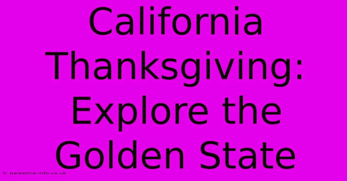 California Thanksgiving: Explore The Golden State