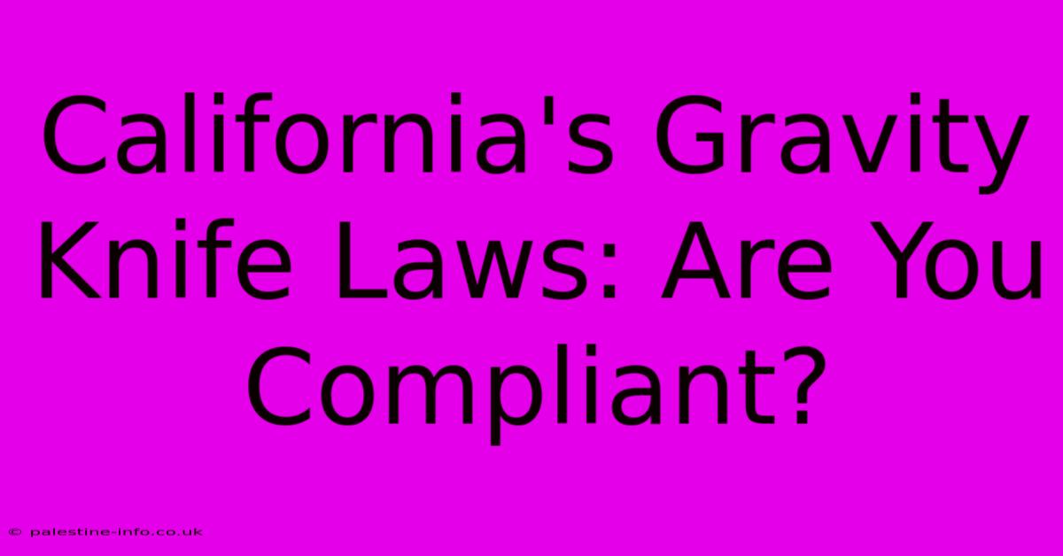 California's Gravity Knife Laws: Are You Compliant?