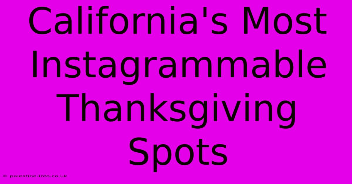 California's Most Instagrammable Thanksgiving Spots