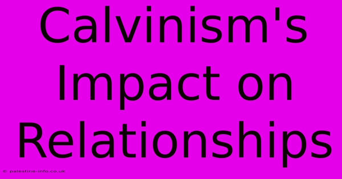 Calvinism's Impact On Relationships