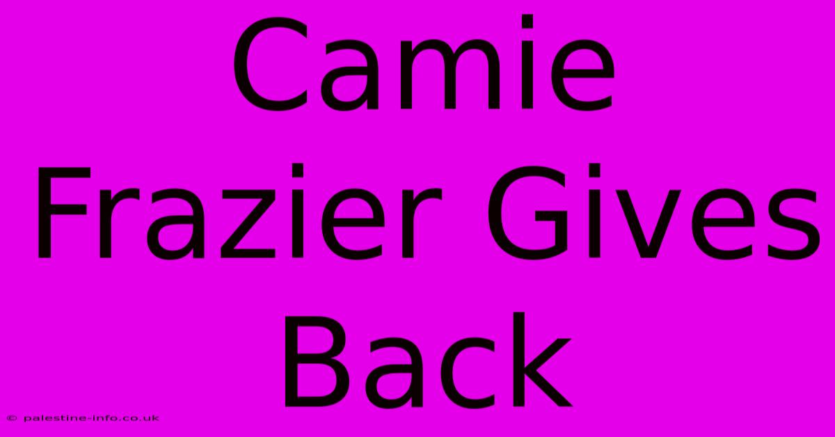 Camie Frazier Gives Back