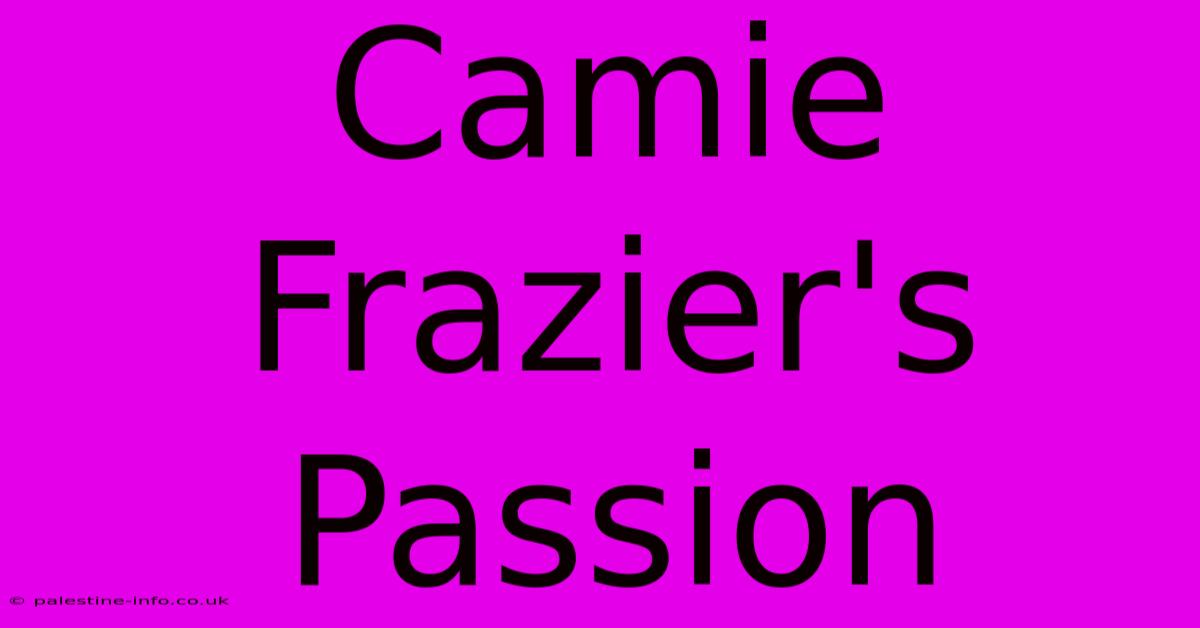 Camie Frazier's Passion