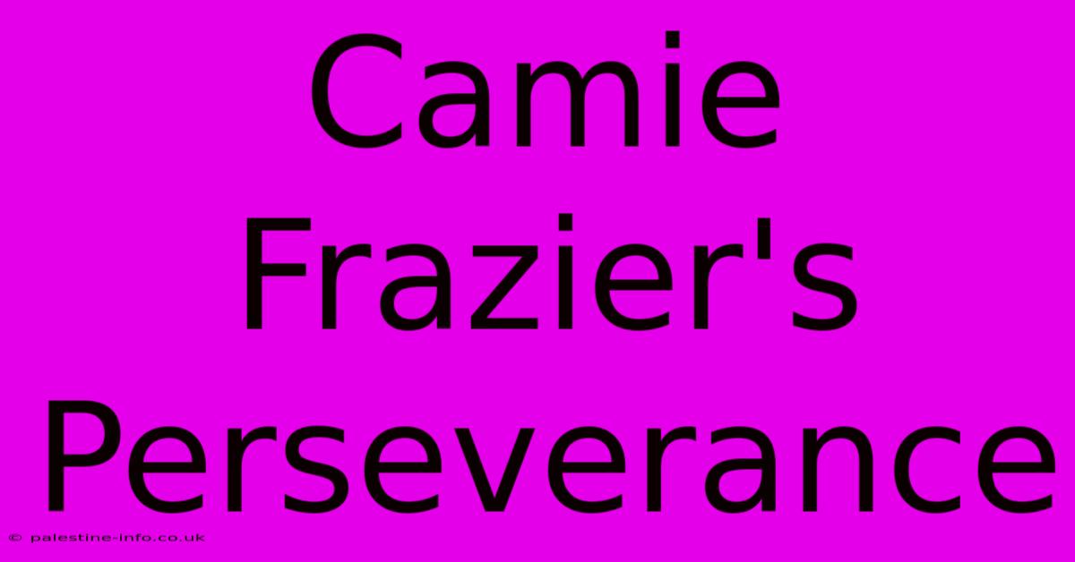 Camie Frazier's Perseverance