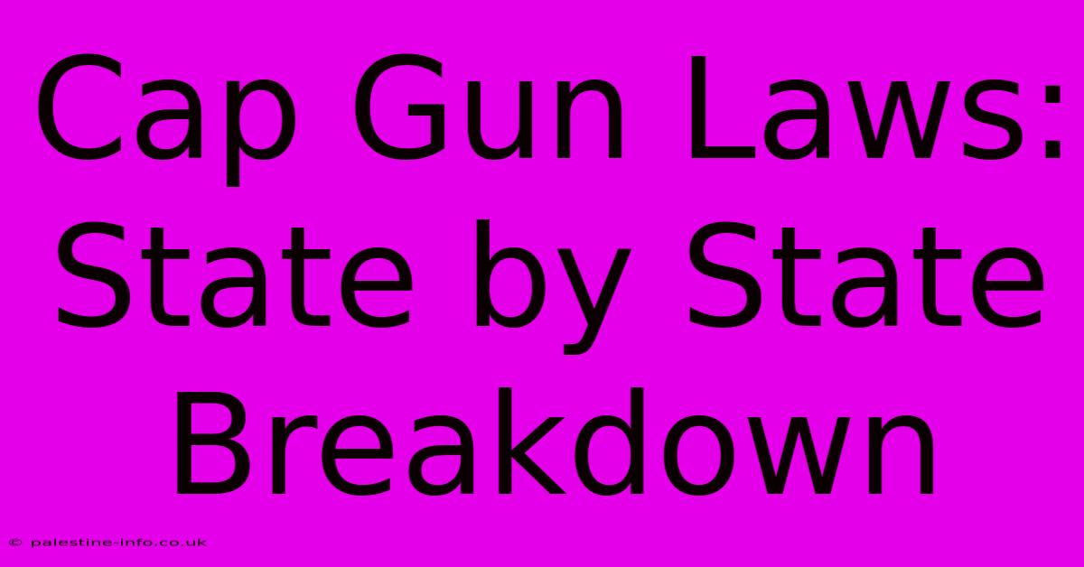 Cap Gun Laws: State By State Breakdown