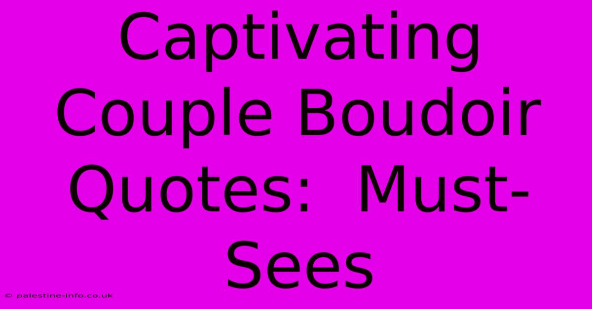 Captivating Couple Boudoir Quotes:  Must-Sees