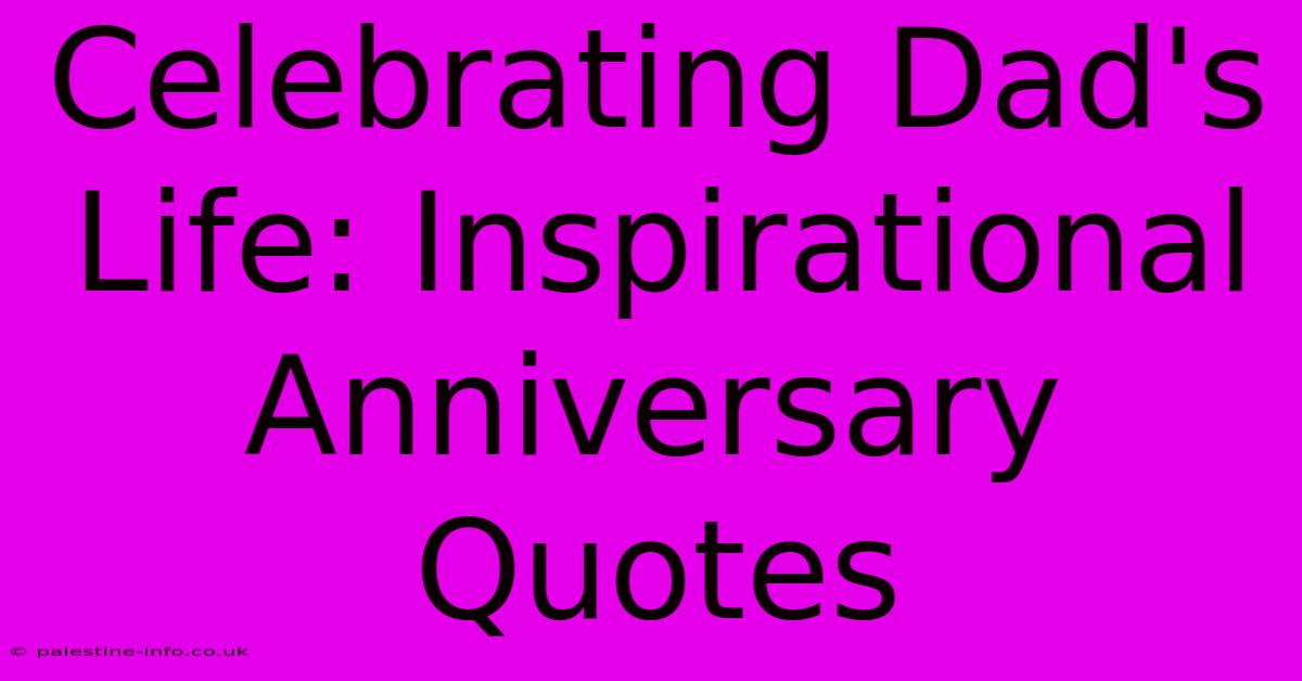 Celebrating Dad's Life: Inspirational Anniversary Quotes