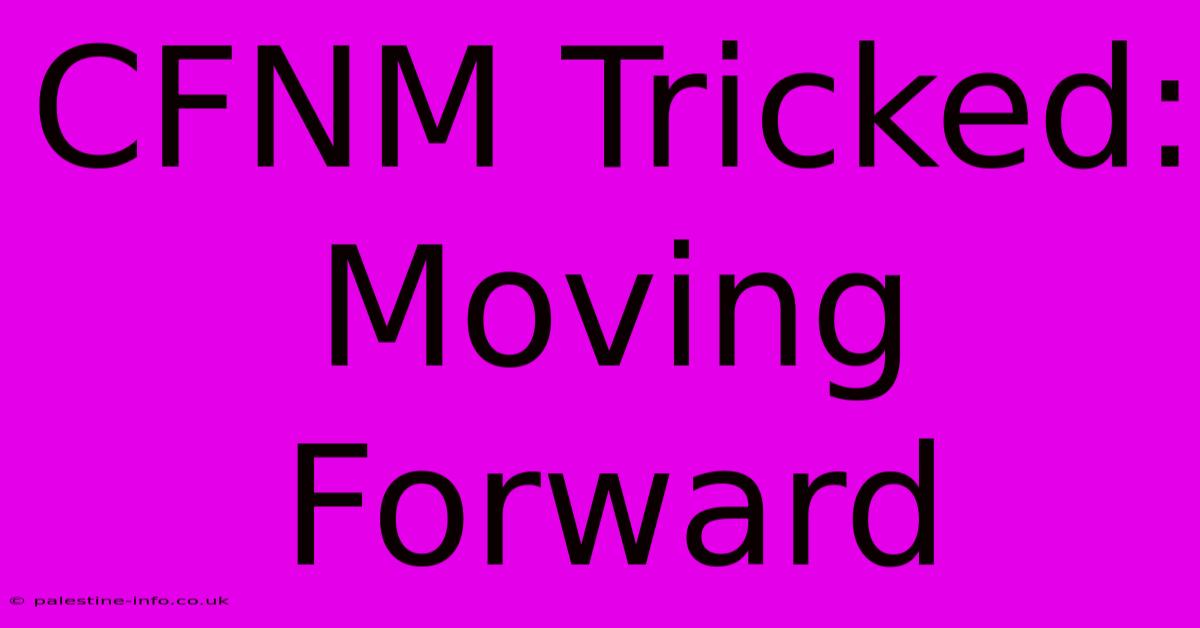 CFNM Tricked:  Moving Forward