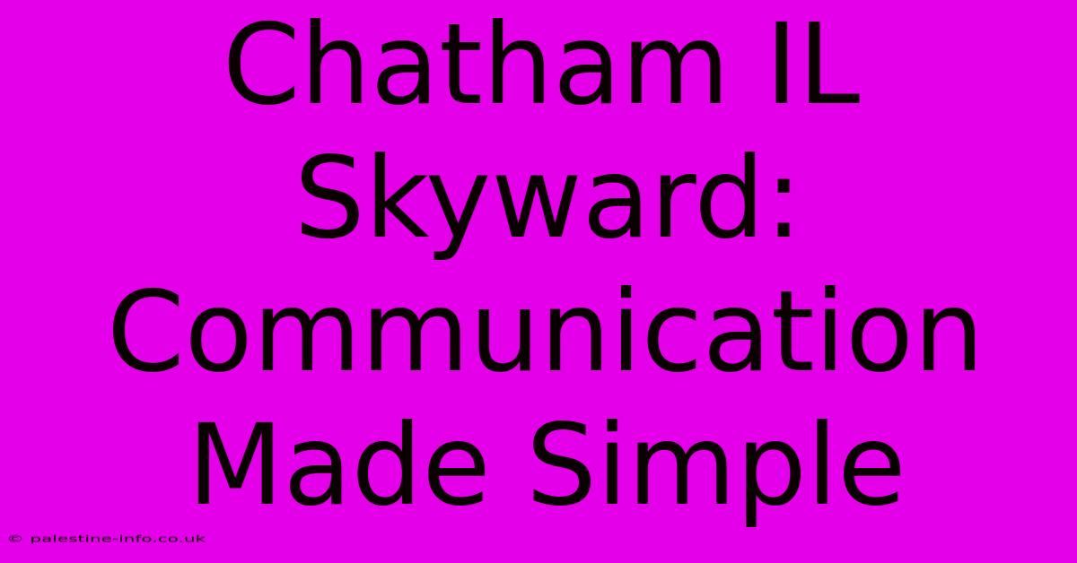 Chatham IL Skyward: Communication Made Simple