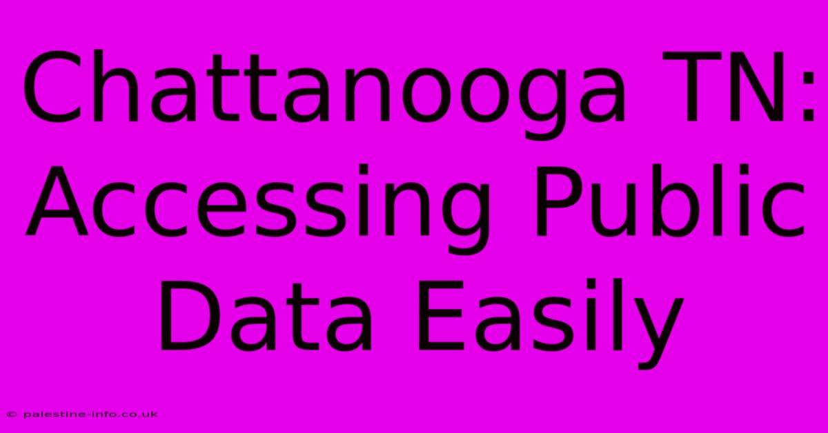 Chattanooga TN: Accessing Public Data Easily