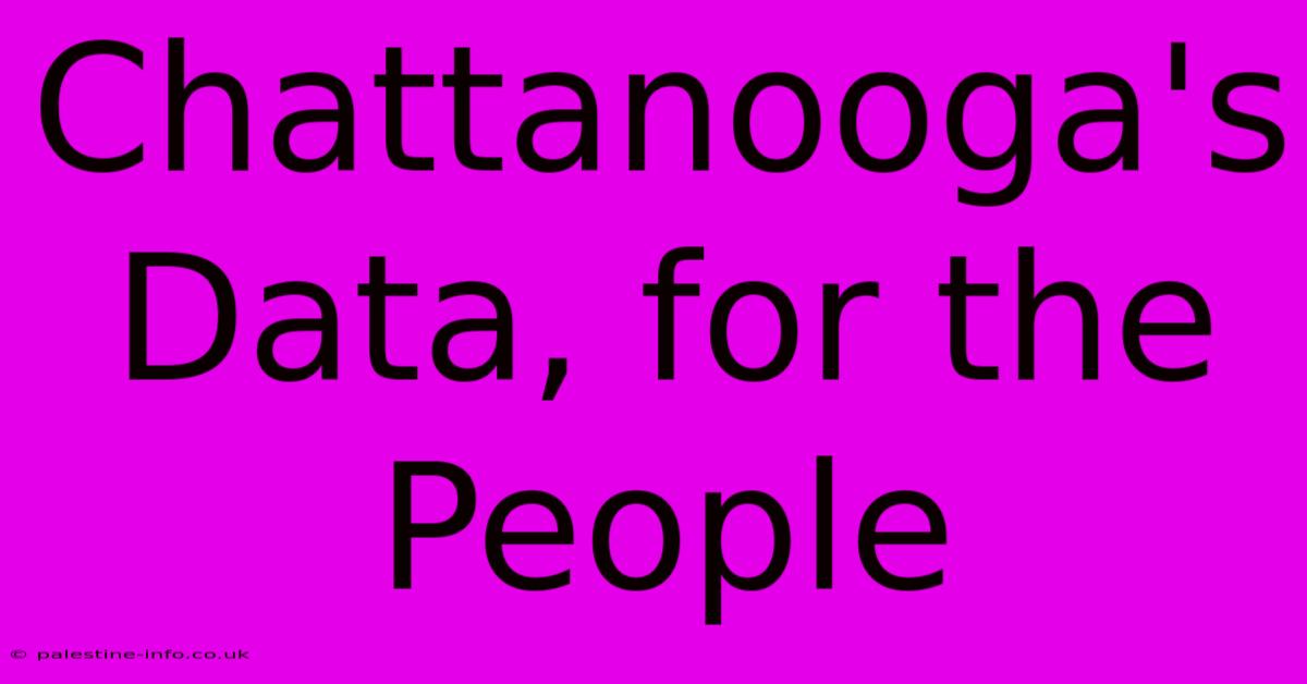 Chattanooga's Data, For The People