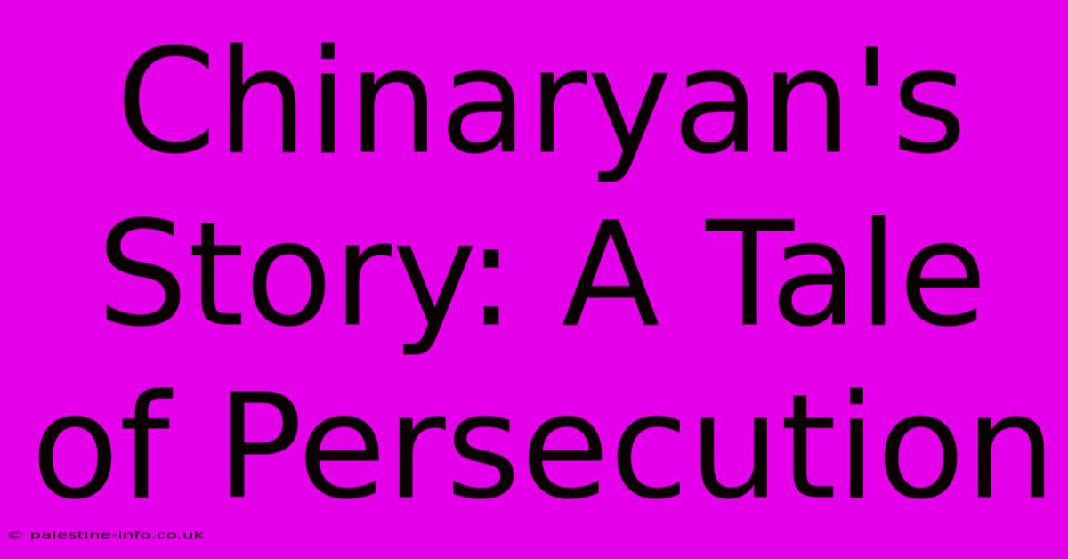 Chinaryan's Story: A Tale Of Persecution