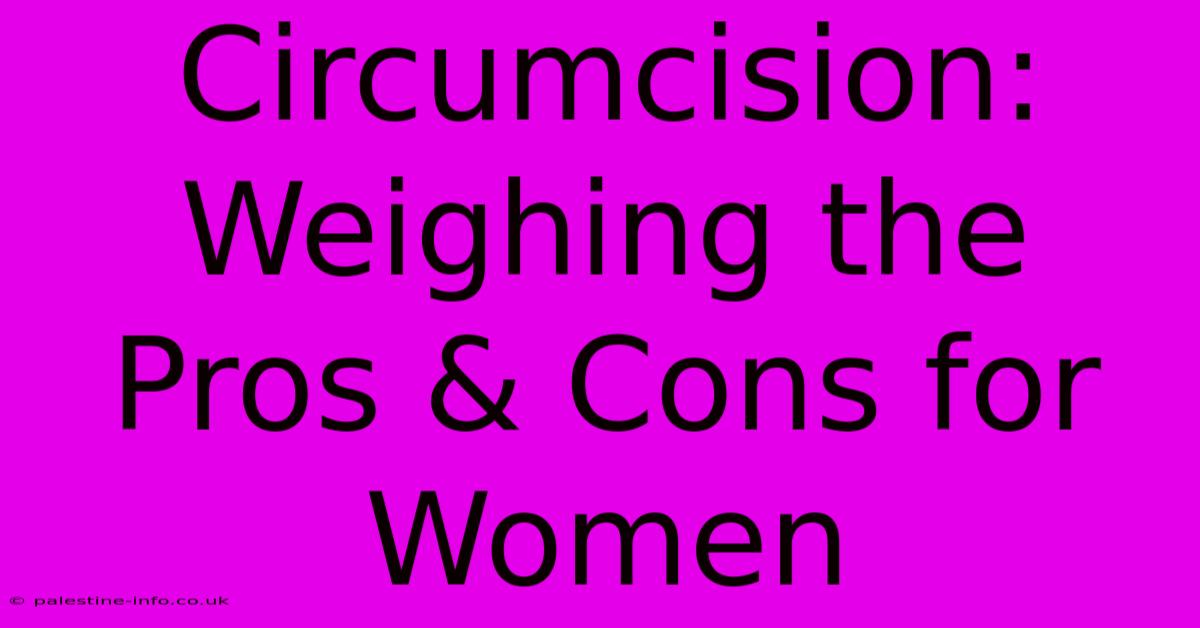 Circumcision: Weighing The Pros & Cons For Women