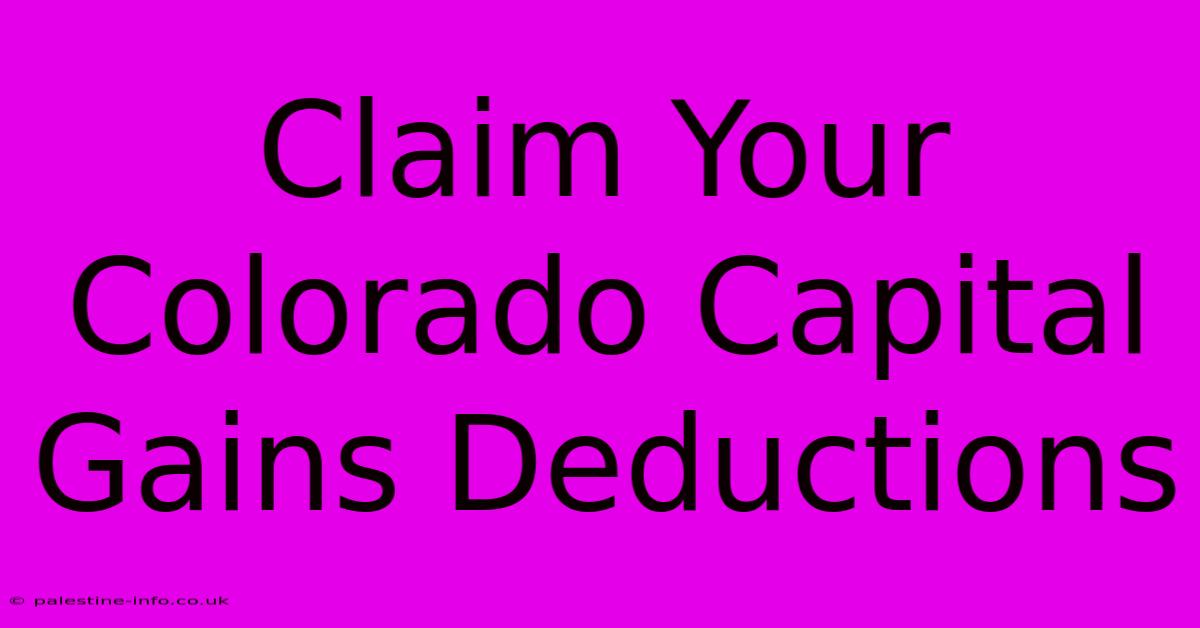 Claim Your Colorado Capital Gains Deductions