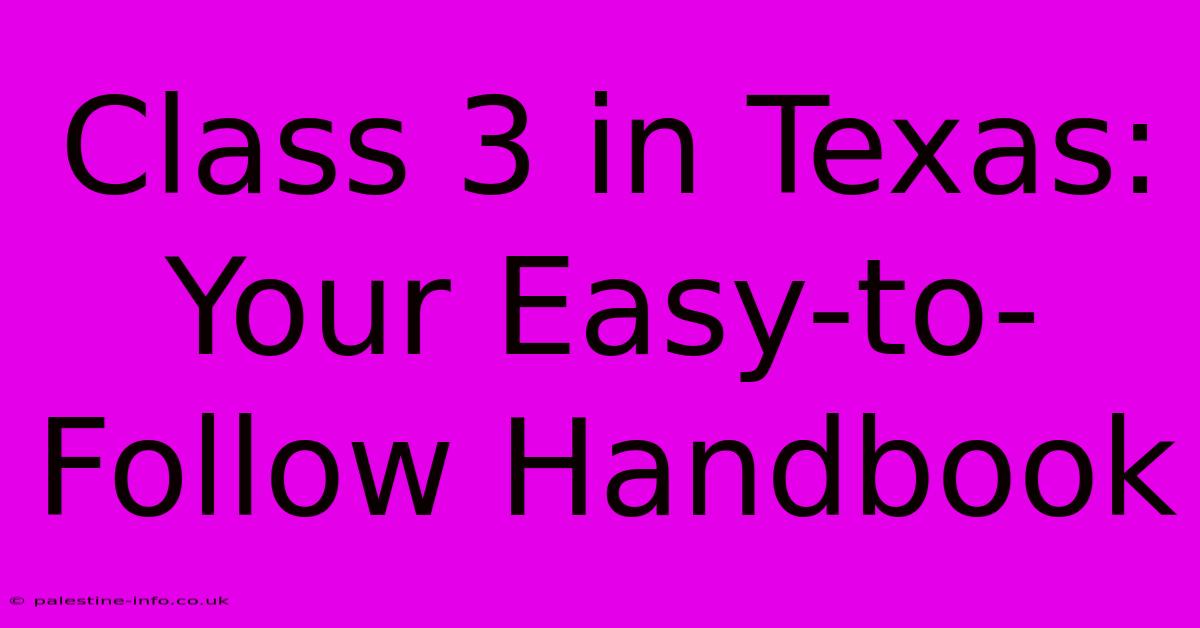 Class 3 In Texas:  Your Easy-to-Follow Handbook