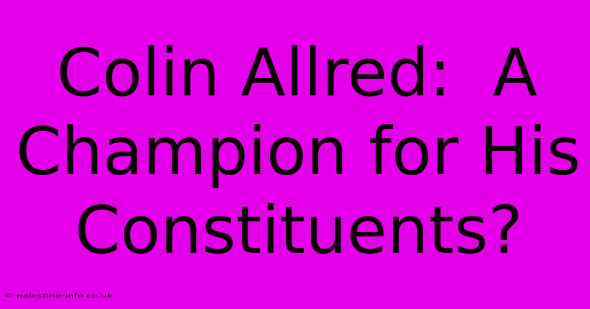 Colin Allred:  A Champion For His Constituents?