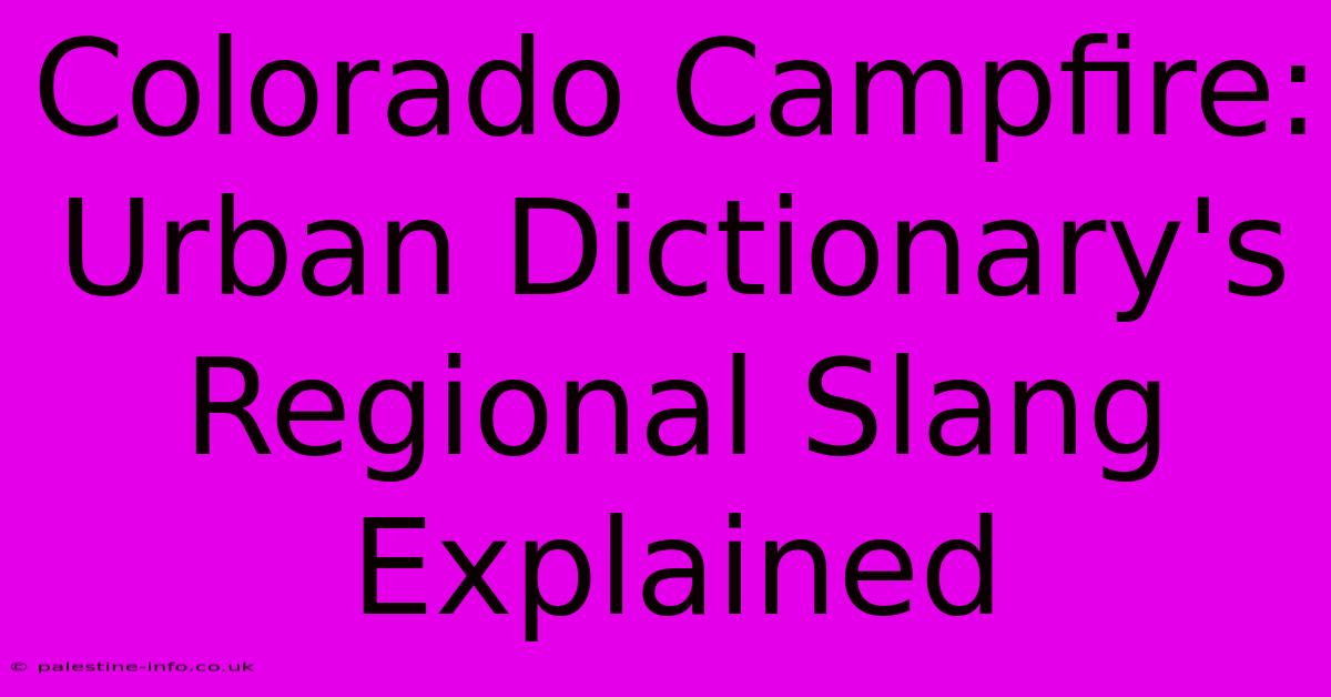 Colorado Campfire: Urban Dictionary's Regional Slang Explained