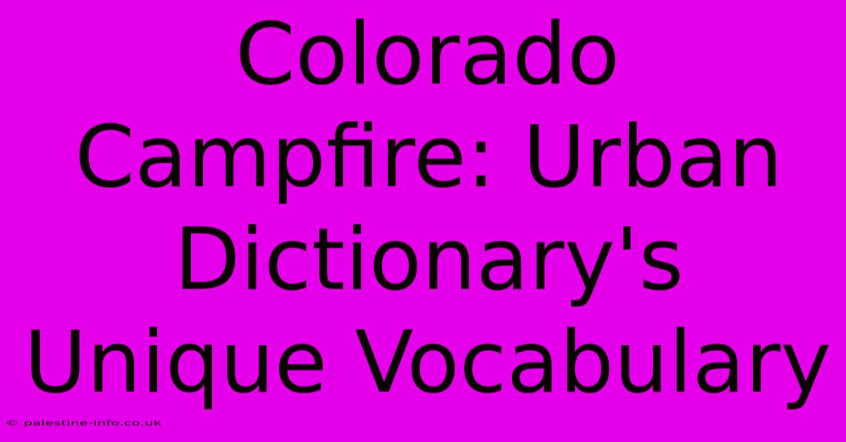 Colorado Campfire: Urban Dictionary's Unique Vocabulary