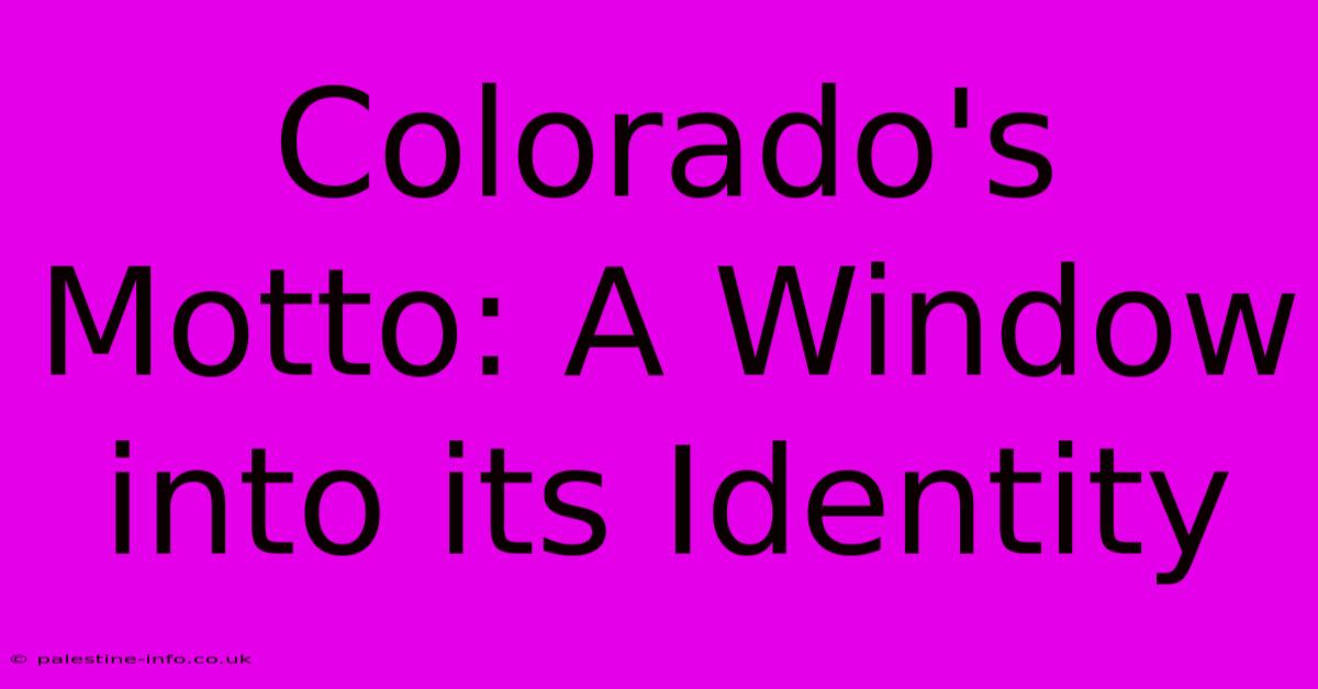 Colorado's Motto: A Window Into Its Identity