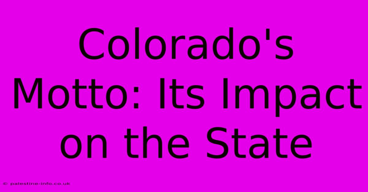 Colorado's Motto: Its Impact On The State