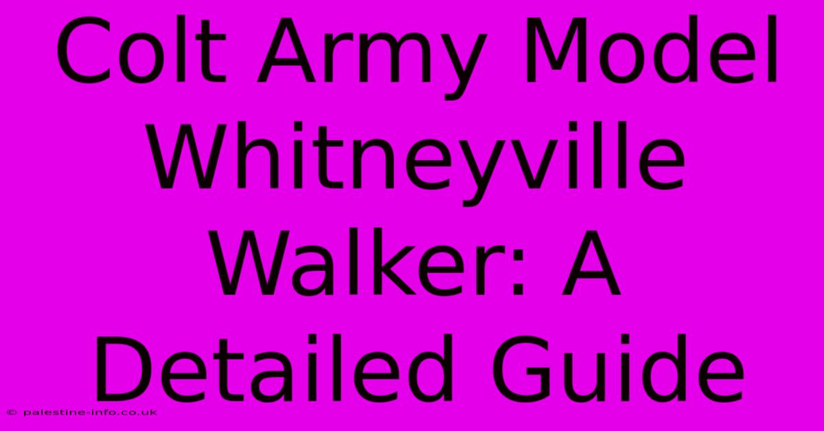 Colt Army Model Whitneyville Walker: A Detailed Guide