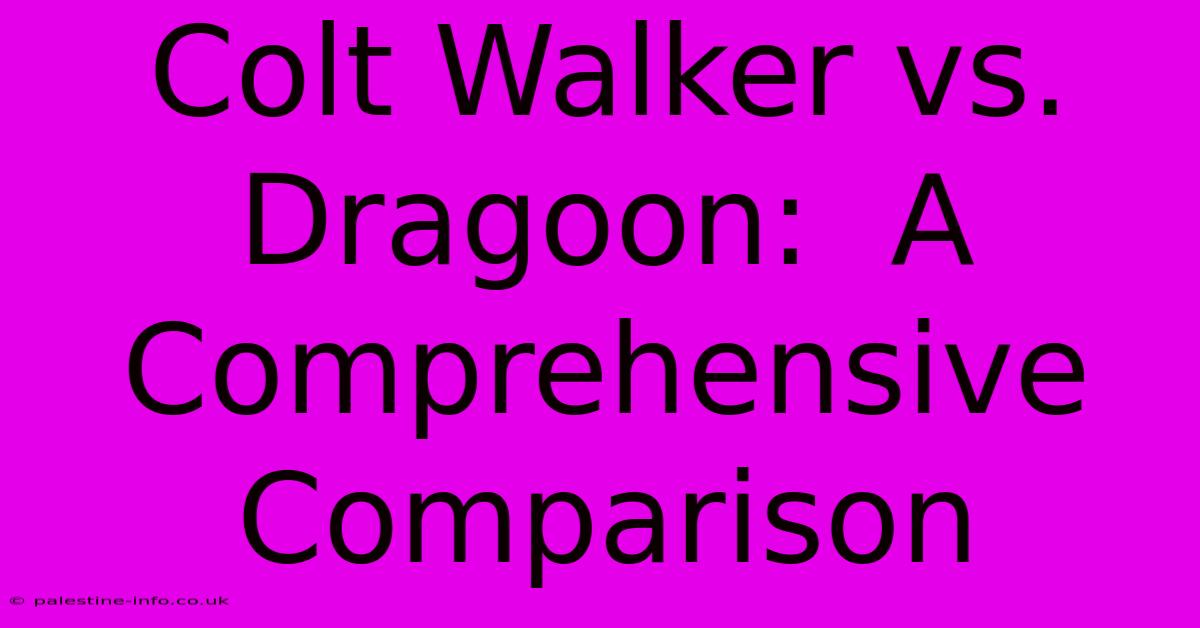 Colt Walker Vs. Dragoon:  A Comprehensive Comparison