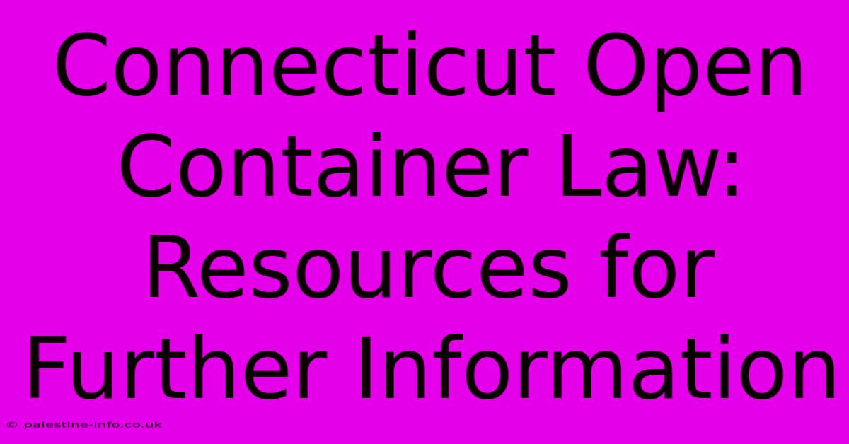 Connecticut Open Container Law: Resources For Further Information