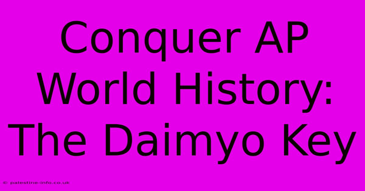 Conquer AP World History: The Daimyo Key