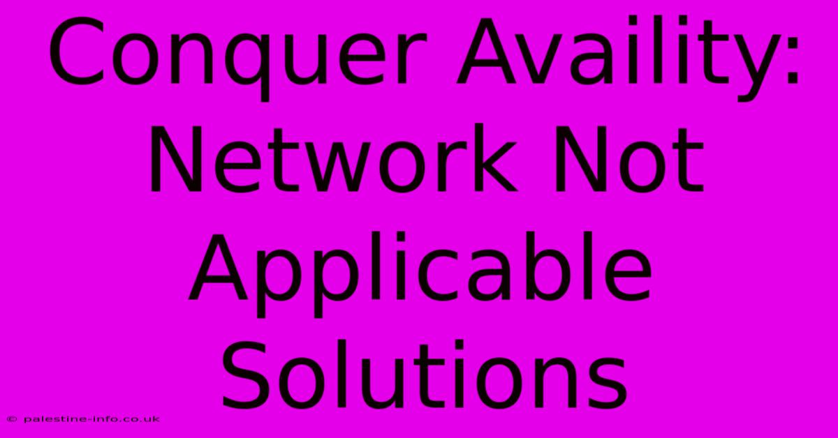 Conquer Availity:  Network Not Applicable Solutions