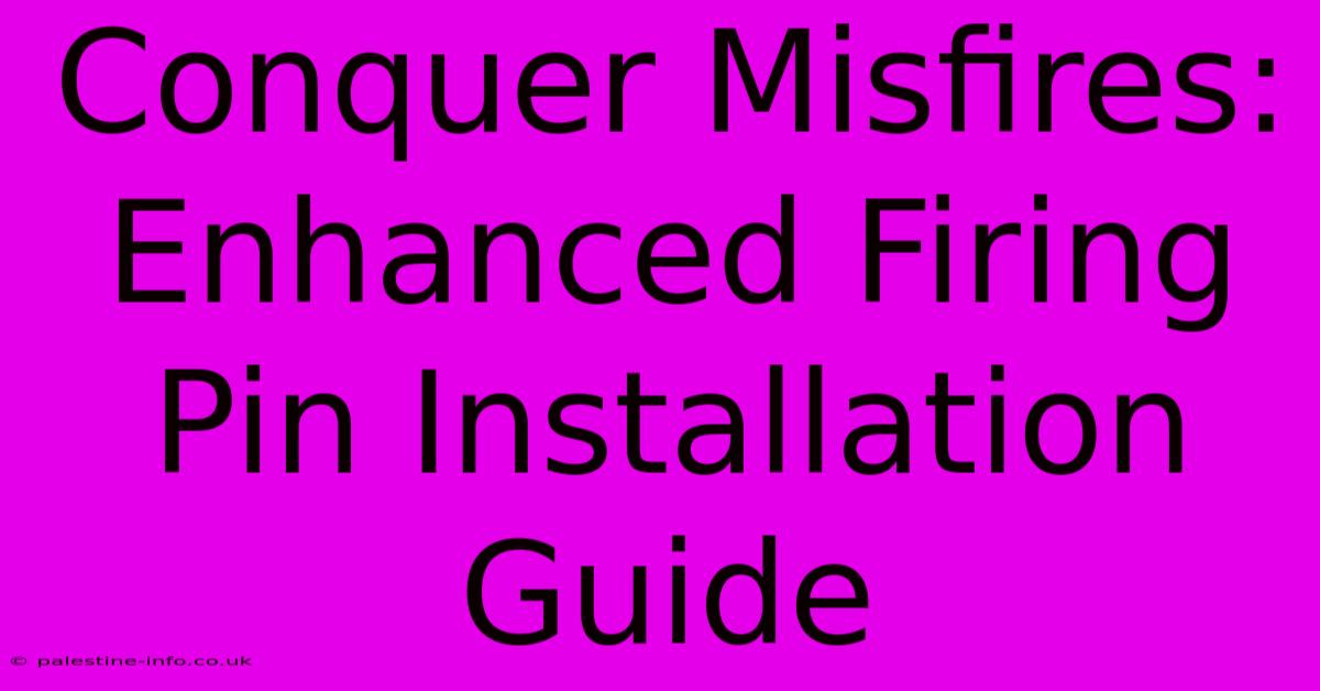 Conquer Misfires: Enhanced Firing Pin Installation Guide