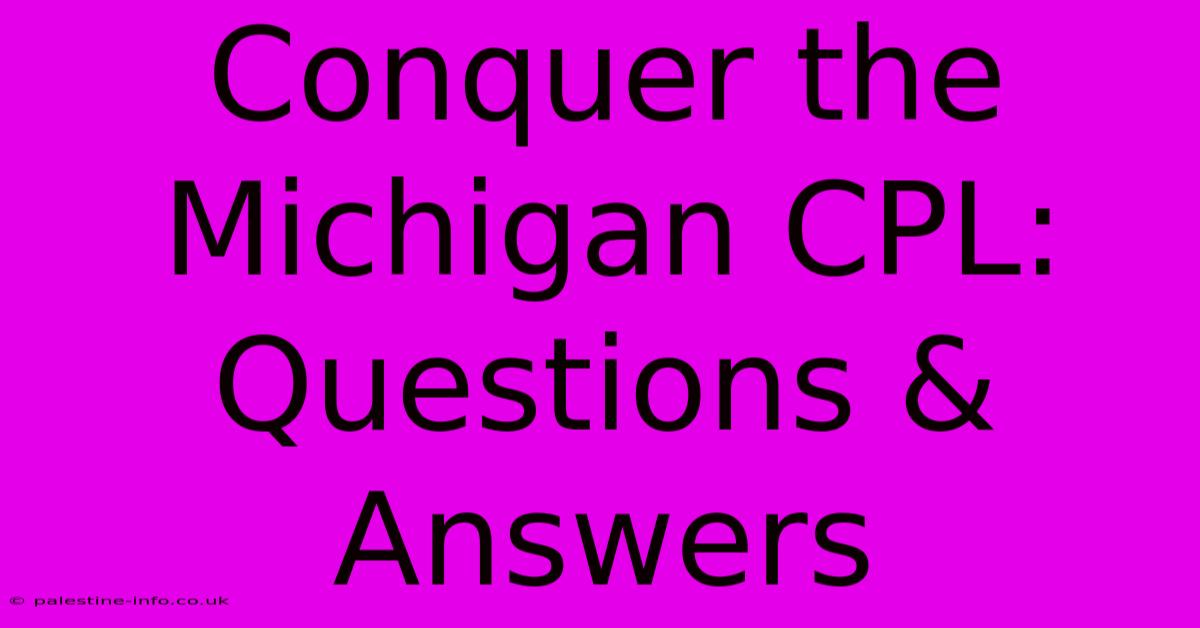 Conquer The Michigan CPL: Questions & Answers