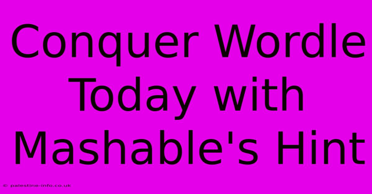 Conquer Wordle Today With Mashable's Hint